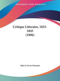 Critique Litteraire 1825-1845 (1896)