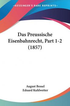 Das Preussische Eisenbahnrecht Part 1-2 (1857)