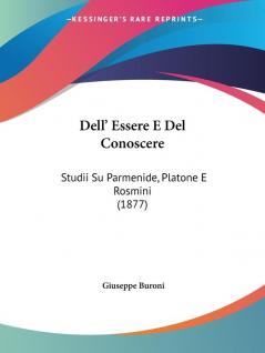 Dell' Essere E Del Conoscere: Studii Su Parmenide Platone E Rosmini (1877)