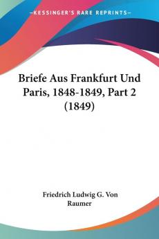 Briefe Aus Frankfurt Und Paris 1848-1849 Part 2 (1849)