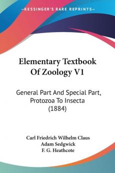 Elementary Textbook Of Zoology V1: General Part And Special Part Protozoa To Insecta (1884)