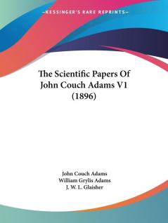 The Scientific Papers Of John Couch Adams V1 (1896)