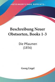 Beschreibung Neuer Obstsorten Books 1-3: Die Pflaumen (1856)