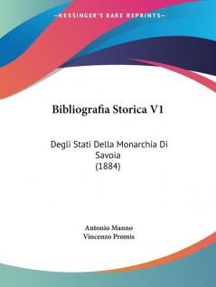 Bibliografia Storica V1: Degli Stati Della Monarchia Di Savoia (1884)