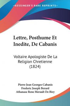 Lettre Posthume Et Inedite De Cabanis: Voltaire Apologiste De La Religion Chretienne (1824)