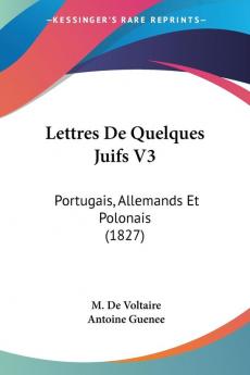 Lettres De Quelques Juifs V3: Portugais Allemands Et Polonais (1827)