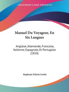 Manuel Du Voyageur En Six Langues: Anglaise Allemande Francaise Italienne Espagnole Et Portugaise (1810)