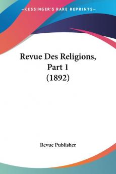 Revue Des Religions Part 1 (1892)