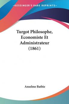 Turgot Philosophe Economiste Et Administrateur (1861)