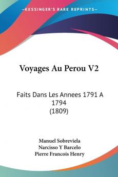 Voyages Au Perou V2: Faits Dans Les Annees 1791 A 1794 (1809)