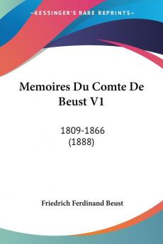 Memoires Du Comte De Beust V1: 1809-1866 (1888)