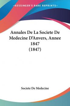 Annales De La Societe De Medecine D'Anvers Annee 1847 (1847)