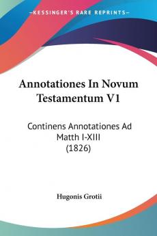 Annotationes In Novum Testamentum V1: Continens Annotationes Ad Matth I-XIII (1826)