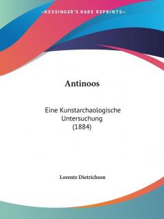 Antinoos: Eine Kunstarchaologische Untersuchung (1884)