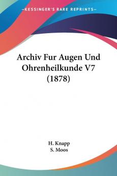 Archiv Fur Augen Und Ohrenheilkunde V7 (1878)