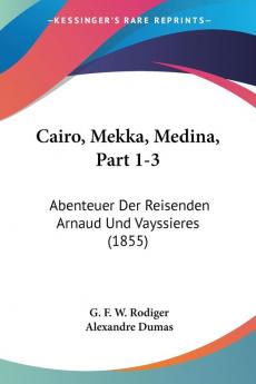 Cairo Mekka Medina Part 1-3: Abenteuer Der Reisenden Arnaud Und Vayssieres (1855)