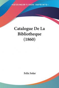 Catalogue De La Bibliotheque (1860)