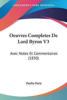 Oeuvres Completes De Lord Byron V3: Avec Notes Et Commentaires (1830)