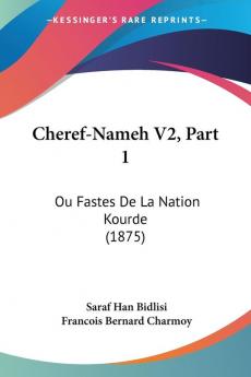 Cheref-Nameh V2 Part 1: Ou Fastes De La Nation Kourde (1875)