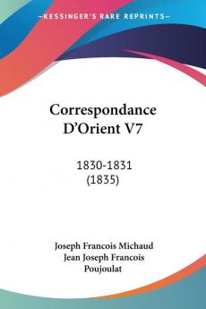 Correspondance D'Orient V7: 1830-1831 (1835)