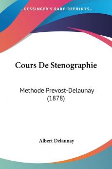 Cours De Stenographie: Methode Prevost-Delaunay (1878)