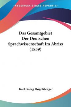 Das Gesamtgebiet Der Deutschen Sprachwissenschaft Im Abriss (1859)