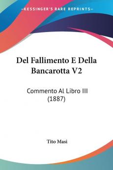 Del Fallimento E Della Bancarotta V2: Commento Al Libro III (1887)