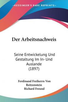 Der Arbeitsnachweis: Seine Entwickelung Und Gestaltung Im In- Und Auslande (1897)