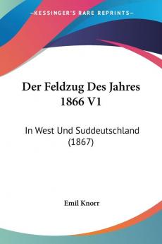 Der Feldzug Des Jahres 1866 V1: In West Und Suddeutschland (1867)