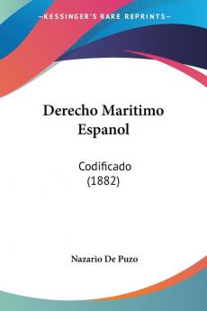 Derecho Maritimo Espanol: Codificado (1882)