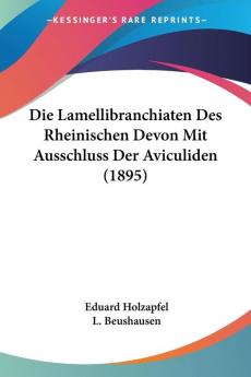 Die Lamellibranchiaten Des Rheinischen Devon Mit Ausschluss Der Aviculiden (1895)