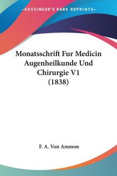 Monatsschrift Fur Medicin Augenheilkunde Und Chirurgie V1 (1838)