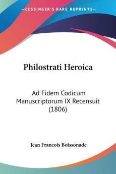 Philostrati Heroica: Ad Fidem Codicum Manuscriptorum IX Recensuit (1806)