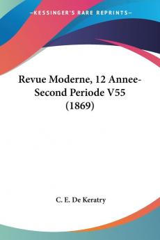 Revue Moderne 12 Annee-Second Periode V55 (1869)