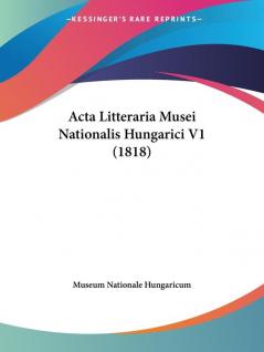 Acta Litteraria Musei Nationalis Hungarici V1 (1818)