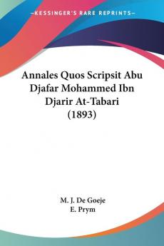 Annales Quos Scripsit Abu Djafar Mohammed Ibn Djarir At-Tabari (1893)