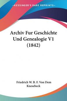 Archiv Fur Geschichte Und Genealogie V1 (1842)