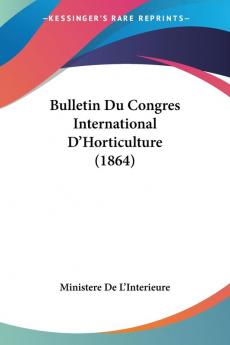 Bulletin Du Congres International D'Horticulture (1864)