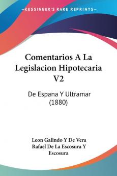 Comentarios A La Legislacion Hipotecaria V2: De Espana Y Ultramar (1880)