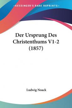 Der Ursprung Des Christenthums V1-2 (1857)