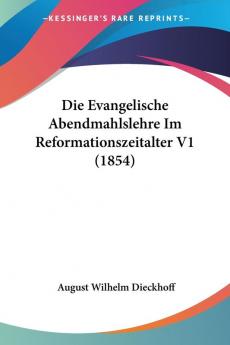 Die Evangelische Abendmahlslehre Im Reformationszeitalter V1 (1854)