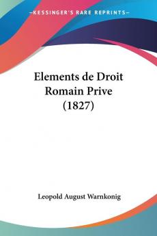 Elements de Droit Romain Prive (1827)