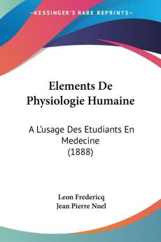 Elements De Physiologie Humaine: A L'usage Des Etudiants En Medecine (1888)