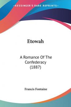 Etowah: A Romance Of The Confederacy (1887)