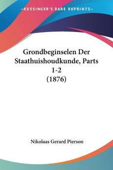 Grondbeginselen Der Staathuishoudkunde Parts 1-2 (1876)