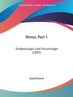 Horaz Part 1: Entdeckungen Und Forschungen (1885)