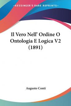 Il Vero Nell' Ordine O Ontologia E Logica V2 (1891)