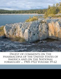 Digest of Comments on the Pharmacopia of the United States of America and on the National Formulary ... 1905-1922 Volume 59-62