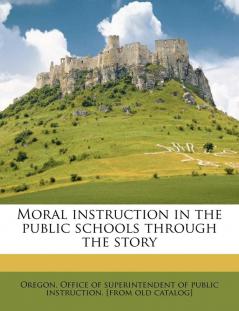 Moral Instruction in the Public Schools Through the Story