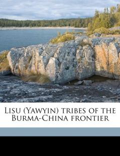 Lisu (Yawyin) tribes of the Burma-China frontier